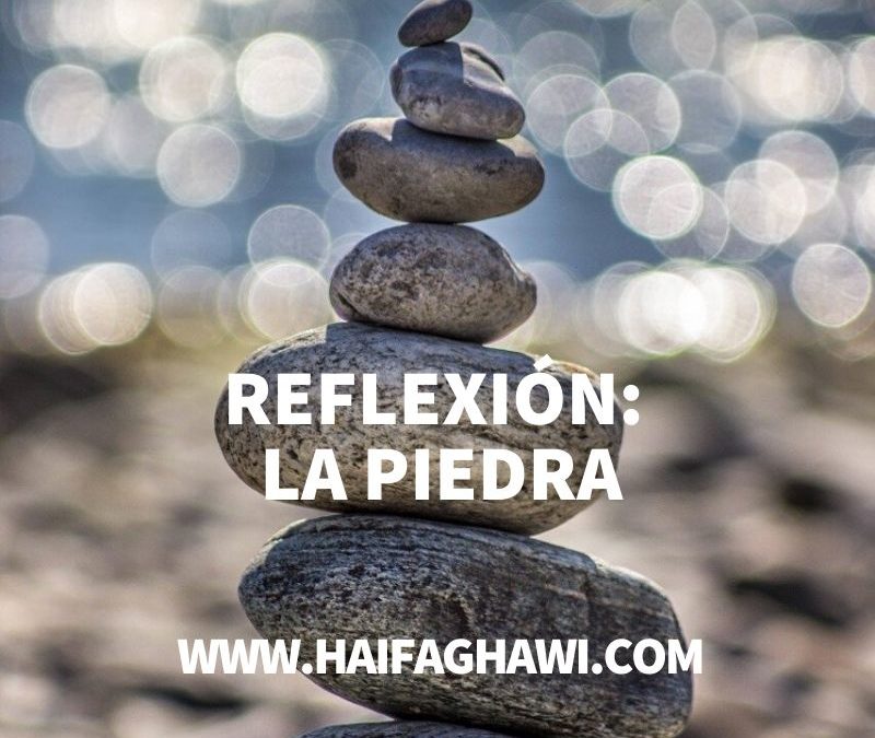 REFLEXIÓN: «LA PIEDRA»