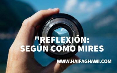 REFLEXIÓN:                     SEGÚN COMO MIRES