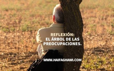 REFLEXIÓN: El Árbol             de las preocupaciones.